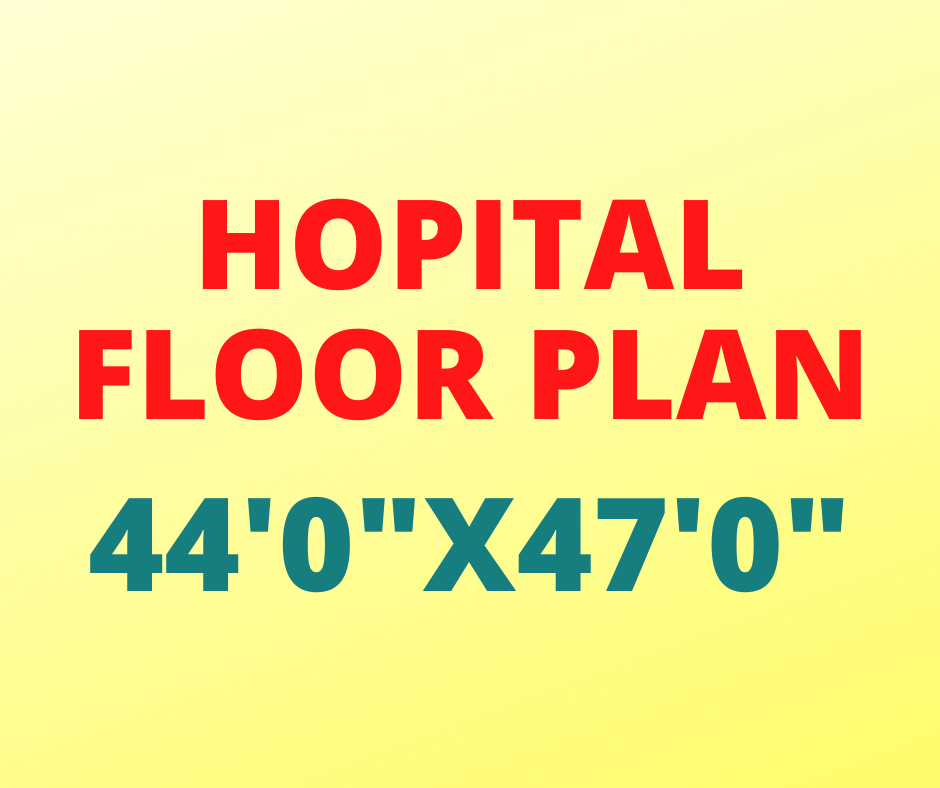 Small Multispeciality Hospital Floor Plan 44’x47′
